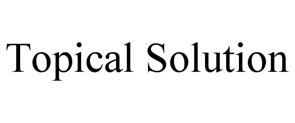 Trademark Logo TOPICAL SOLUTION