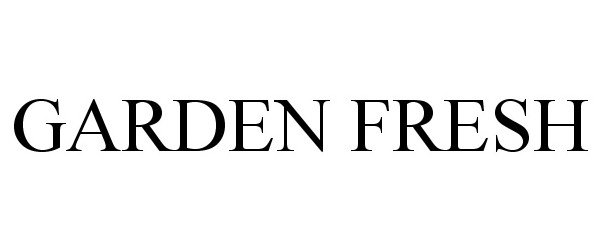 Trademark Logo GARDEN FRESH