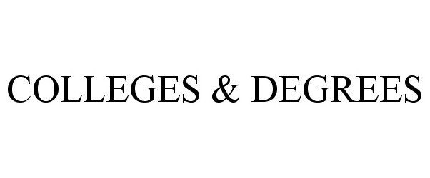 Trademark Logo COLLEGES &amp; DEGREES