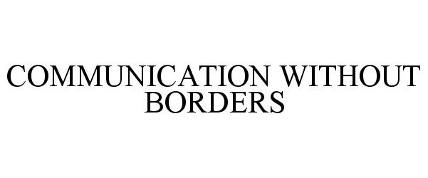  COMMUNICATION WITHOUT BORDERS