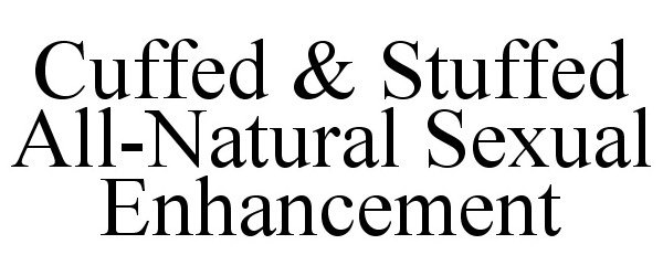 Trademark Logo CUFFED &amp; STUFFED ALL-NATURAL SEXUAL ENHANCEMENT