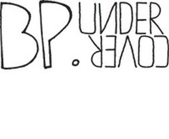  BP . UNDERCOVER