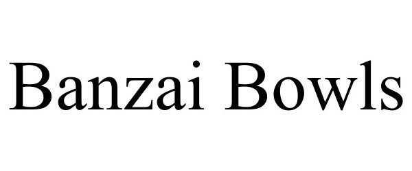  BANZAI BOWLS