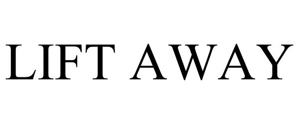 Trademark Logo LIFT AWAY