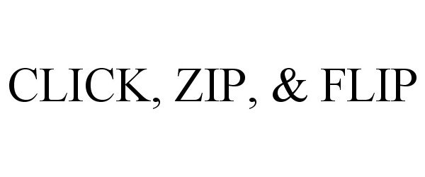  CLICK, ZIP, &amp; FLIP