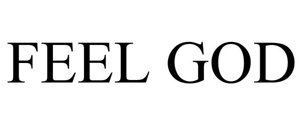 Trademark Logo FEEL GOD