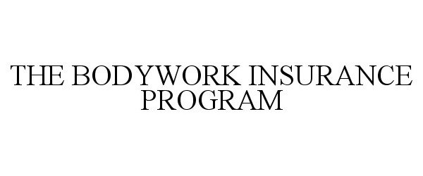 Trademark Logo THE BODYWORK INSURANCE PROGRAM
