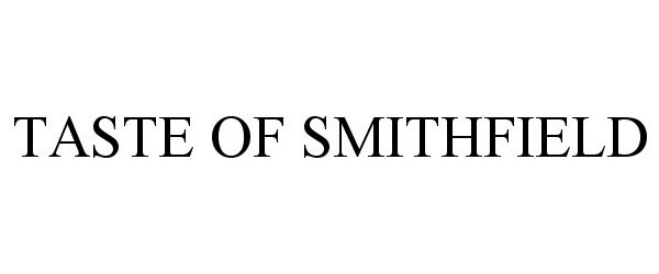 Trademark Logo TASTE OF SMITHFIELD