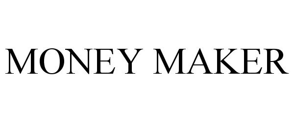 Trademark Logo MONEY MAKER