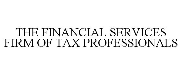  THE FINANCIAL SERVICES FIRM OF TAX PROFESSIONALS