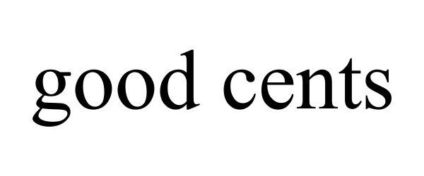 Trademark Logo GOOD CENTS