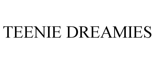 Trademark Logo TEENIE DREAMIES