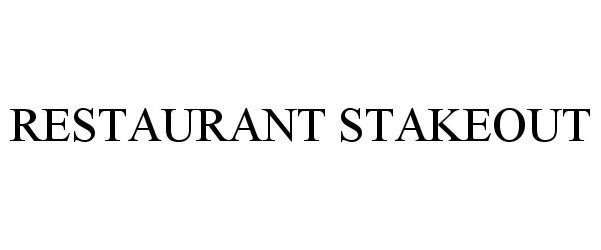 Trademark Logo RESTAURANT STAKEOUT
