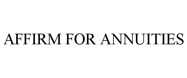 Trademark Logo AFFIRM FOR ANNUITIES