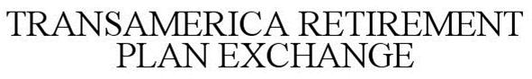 Trademark Logo TRANSAMERICA RETIREMENT PLAN EXCHANGE