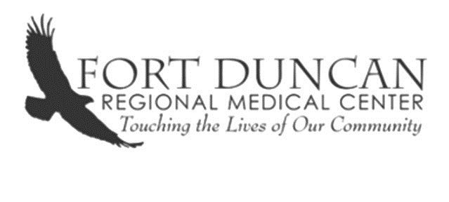  FORT DUNCAN REGIONAL MEDICAL CENTER TOUCHING THE LIVES OF OUR COMMUNITY