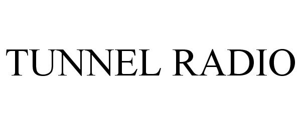 Trademark Logo TUNNEL RADIO