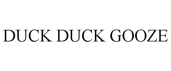  DUCK DUCK GOOZE