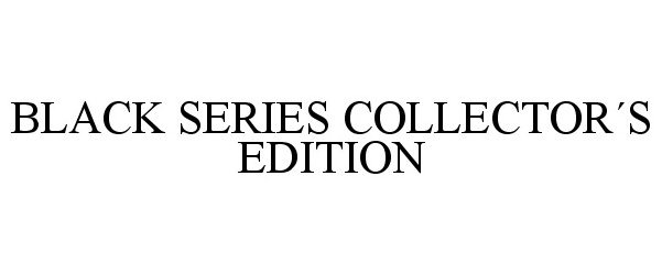 Trademark Logo BLACK SERIES COLLECTORÂ´S EDITION