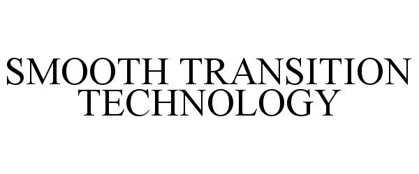 Trademark Logo SMOOTH TRANSITION TECHNOLOGY