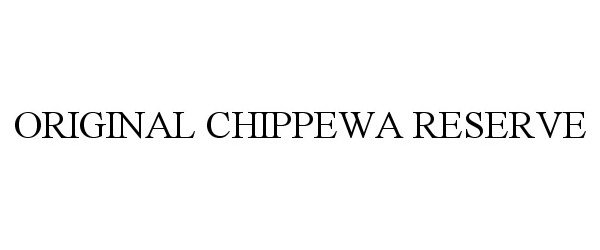  ORIGINAL CHIPPEWA RESERVE