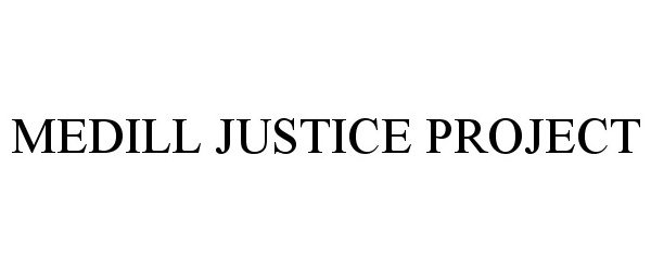 Trademark Logo MEDILL JUSTICE PROJECT