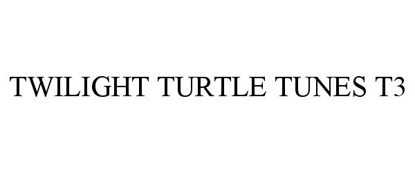  TWILIGHT TURTLE TUNES T3