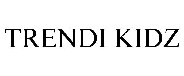 Trademark Logo TRENDI KIDZ