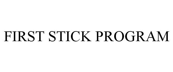 Trademark Logo FIRST STICK PROGRAM