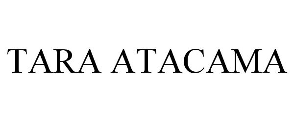Trademark Logo TARA ATACAMA