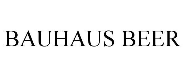 Trademark Logo BAUHAUS BEER