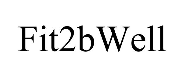 Trademark Logo FIT2BWELL