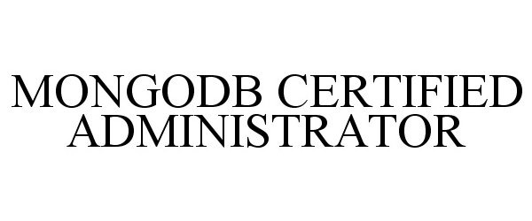  MONGODB CERTIFIED ADMINISTRATOR