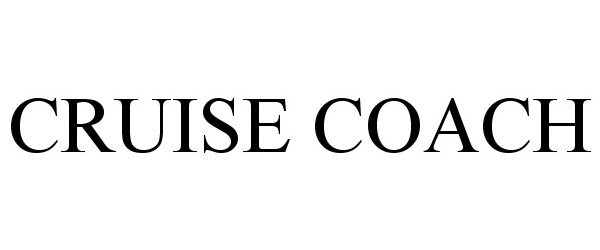 Trademark Logo CRUISE COACH