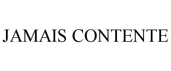 Trademark Logo JAMAIS CONTENTE