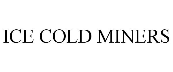 Trademark Logo ICE COLD MINERS
