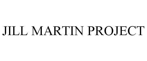 Trademark Logo JILL MARTIN PROJECT