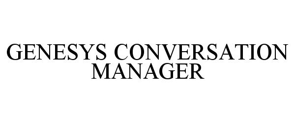  GENESYS CONVERSATION MANAGER