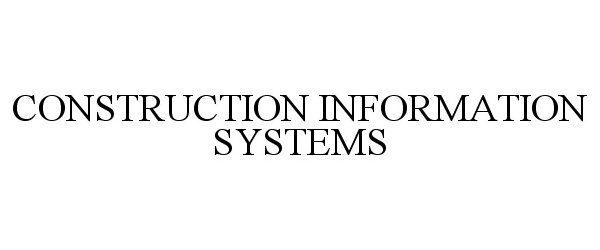 Trademark Logo CONSTRUCTION INFORMATION SYSTEMS