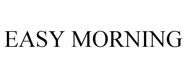 Trademark Logo EASY MORNING