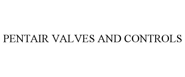 Trademark Logo PENTAIR VALVES AND CONTROLS