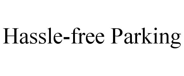 Trademark Logo HASSLE-FREE PARKING