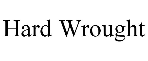 Trademark Logo HARD WROUGHT