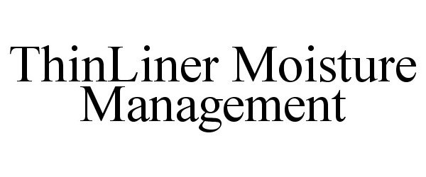 Trademark Logo THINLINER MOISTURE MANAGEMENT