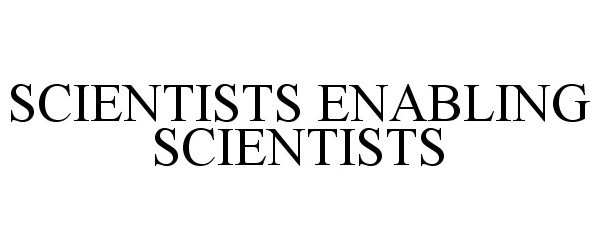 Trademark Logo SCIENTISTS ENABLING SCIENTISTS