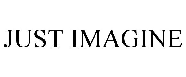 Trademark Logo JUST IMAGINE