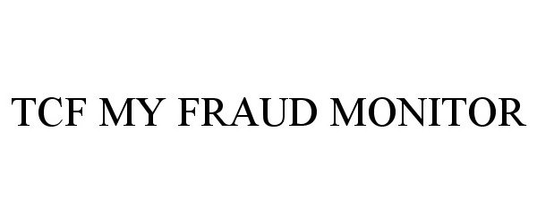 Trademark Logo TCF MY FRAUD MONITOR