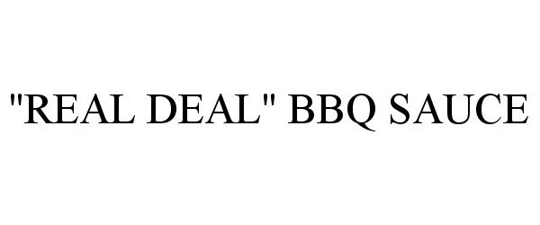 Trademark Logo "REAL DEAL" BBQ SAUCE