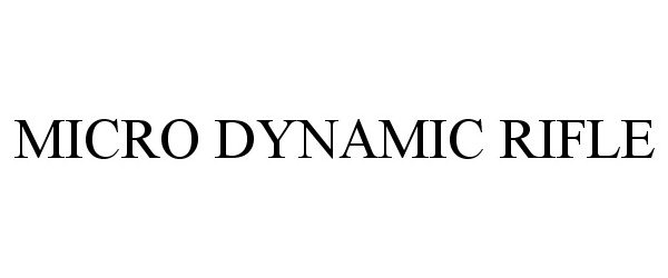 Trademark Logo MICRO DYNAMIC RIFLE