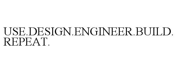 Trademark Logo USE.DESIGN.ENGINEER.BUILD.REPEAT.